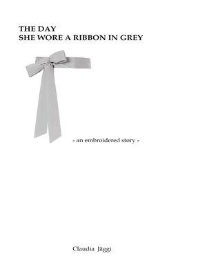 cover image of The day she wore a ribbon in grey